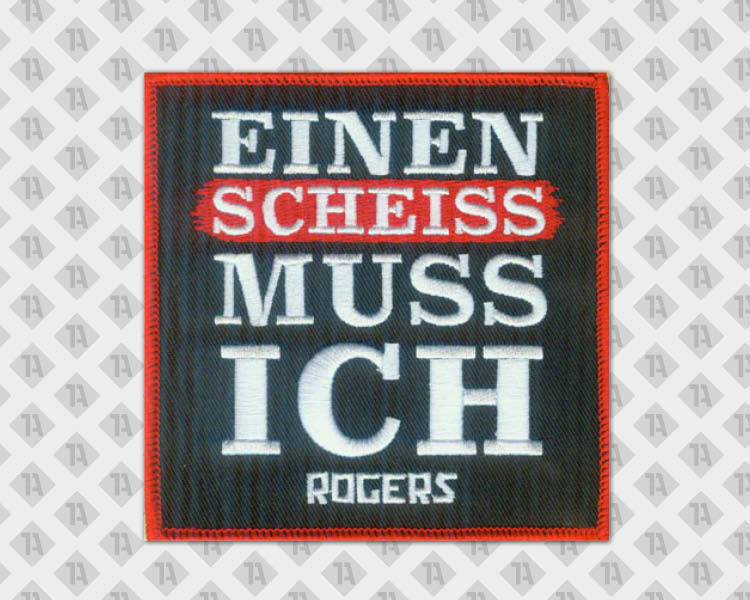 Aufnäher Patch eckig gestickt mit rotem Kettelrand und weißem Schriftzug für Bands und Musiker Einen scheiss muss ich von den Rogers